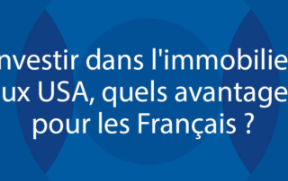 Investir dans l'immobilier aux USA, quels avantages pour les Français ?