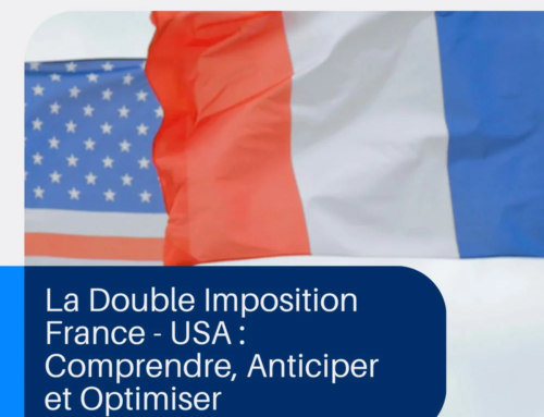 La Double Imposition France USA : Comprendre, Anticiper et Optimiser