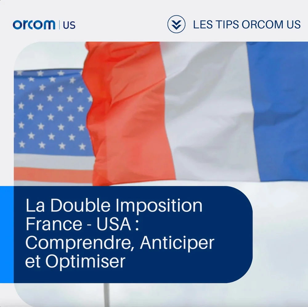 La Double Imposition France USA : Comprendre, Anticiper et Optimiser