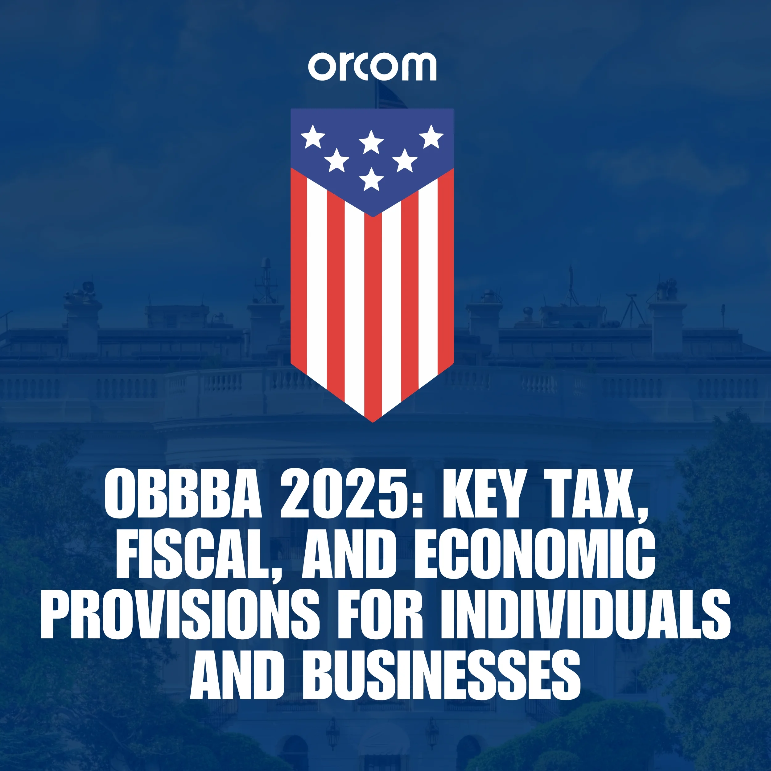 OBBBA 2025 Key Tax, Fiscal, and Economic Provisions for Individuals and Businesses (2500 x 2500 px)